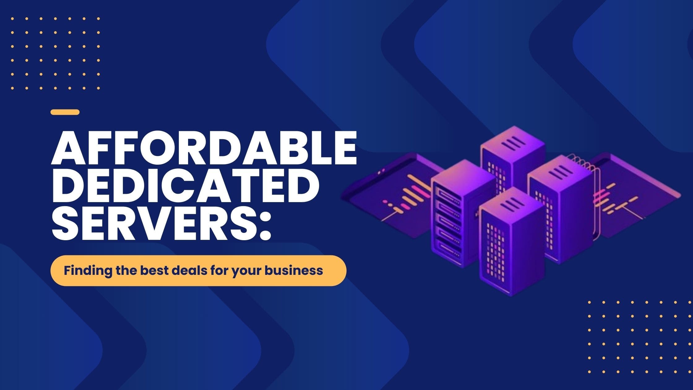 Affordable dedicated servers Finding the best deals for your business