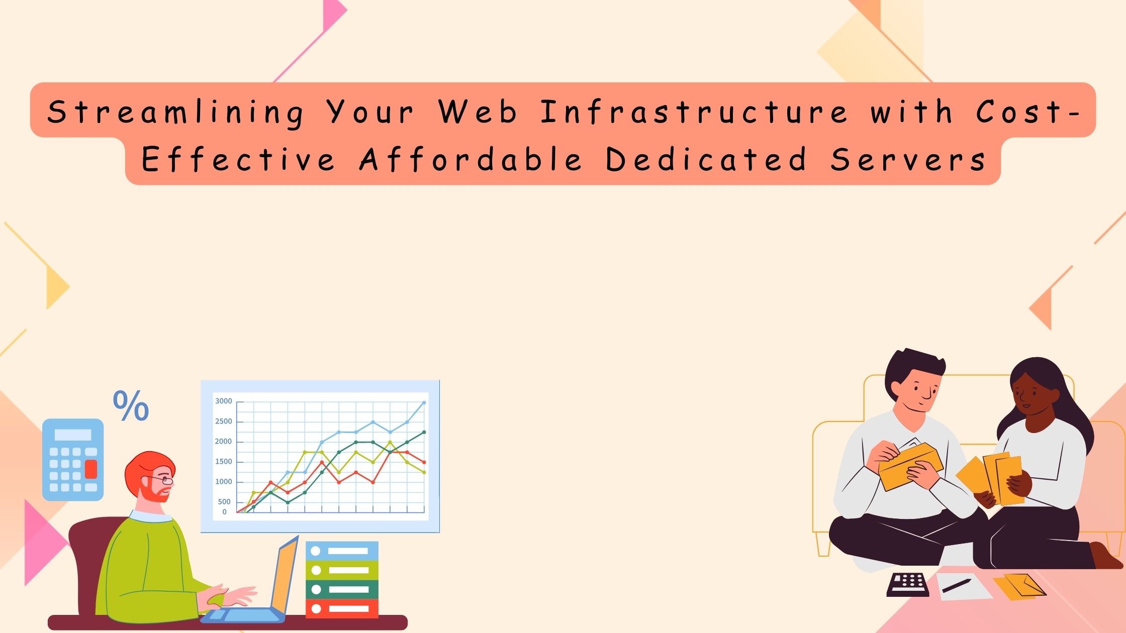 Streamlining Your Web Infrastructure with Cost-Effective Affordable Dedicated Servers